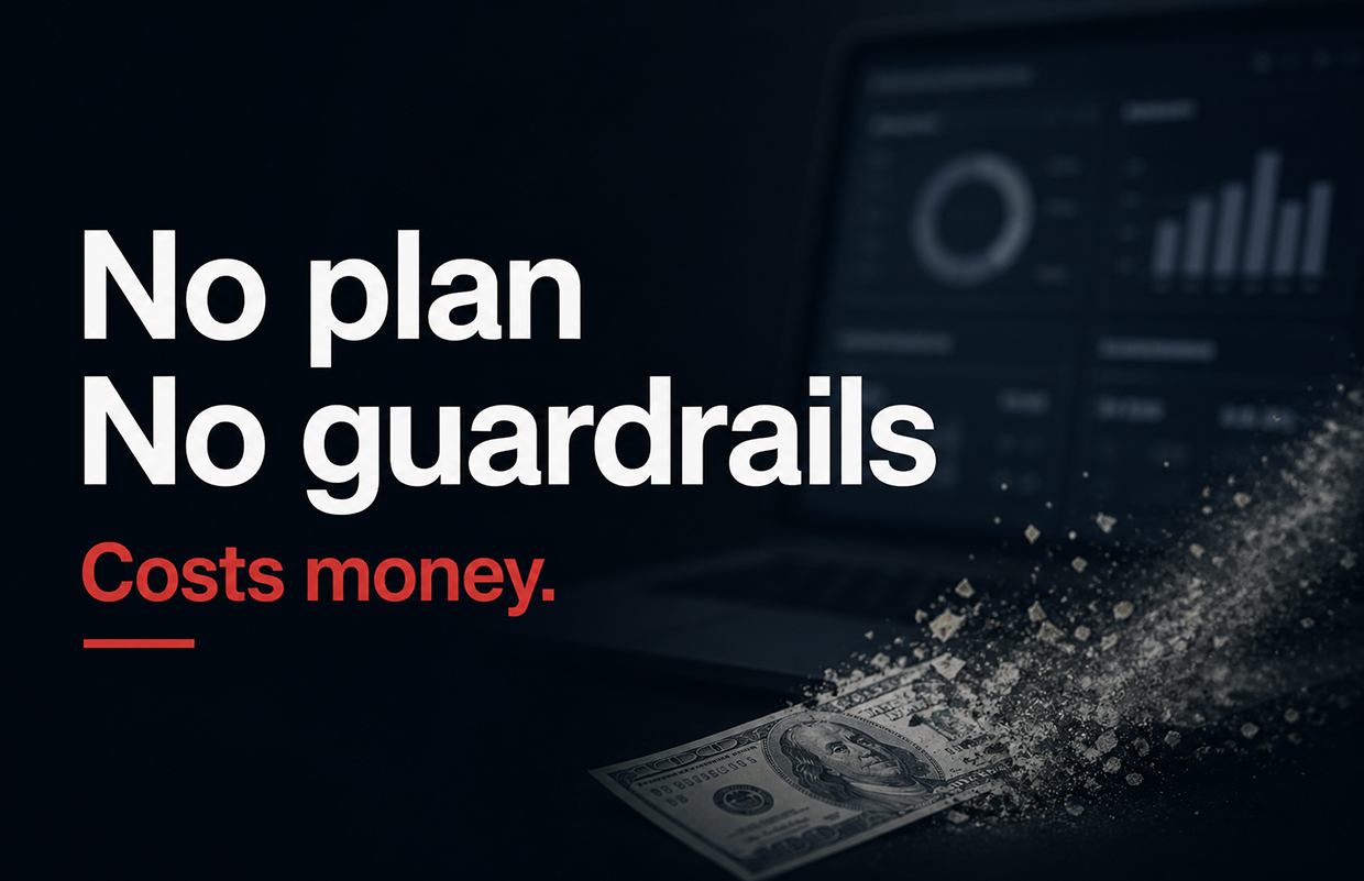 No guardrails, no plan, costs money